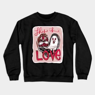 This Is Love Monsters: Weird Funny Scary Relationship Creatures Crewneck Sweatshirt